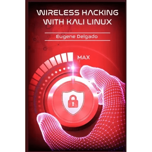 Wireless Hacking With Kali Linux: Begin to Learn Fast How to Hack any Wireless Networks With this Penetration Test and Implementation Guide (2022 Cras - Paperback - iShook Books