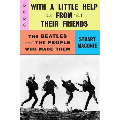 With a Little Help from Their Friends: The Beatles and the People Who Made Them - Hardcover - iShook Books