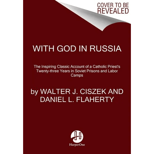 With God in Russia: The Inspiring Classic Account of a Catholic Priest's Twenty-Three Years in Soviet Prisons and Labor Camps - Paperback - iShook Books