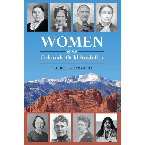 Women of the Colorado Gold Rush Era - Paperback - iShook Books