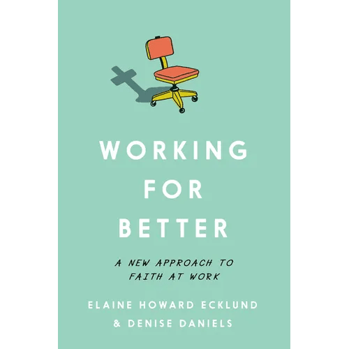 Working for Better: A New Approach to Faith at Work - Paperback - iShook Books