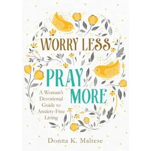 Worry Less, Pray More: A Woman's Devotional Guide to Anxiety - Free Living - Paperback - iShook Books