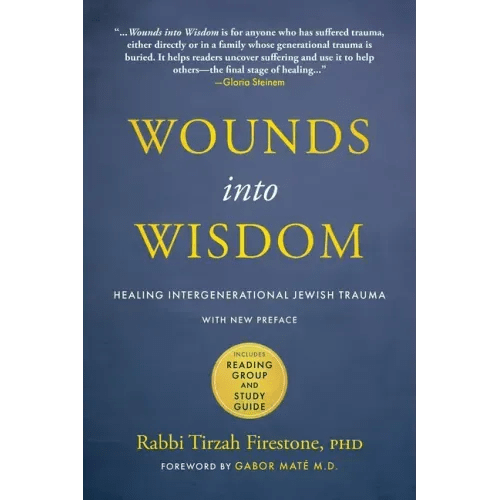 Wounds Into Wisdom: Healing Intergenerational Jewish Trauma: New Preface by Author, New Foreword by Gabor Maté, Reading Group and Study Guide - Paperback - iShook Books