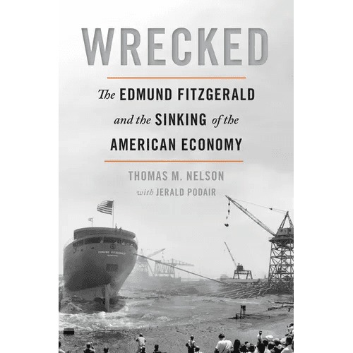 Wrecked: The Edmund Fitzgerald and the Sinking of the American Economy - Paperback - iShook Books