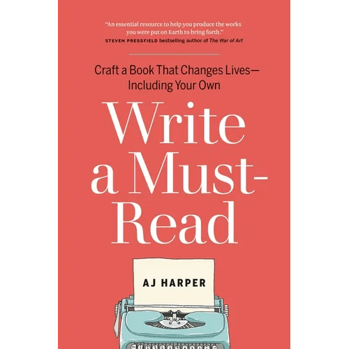Write a Must - Read: Craft a Book That Changes Lives - Including Your Own - Paperback - iShook Books
