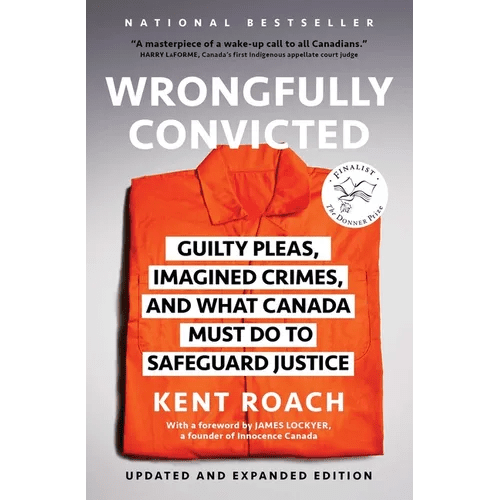 Wrongfully Convicted (Updated and Expanded Edition): Guilty Pleas, Imagined Crimes, and What Canada Must Do to Safeguard Justice - Paperback - iShook Books