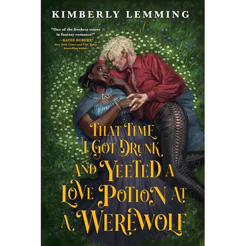 That Time I Got Drunk and Yeeted a Love Potion at a Werewolf