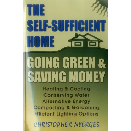 The Self-Sufficient Home: Going Green and Saving Money