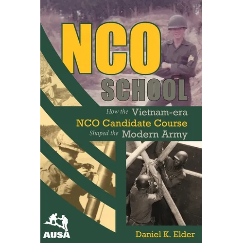 NCO School: How the Vietnam-era NCO Candidate Course Shaped the Modern Army