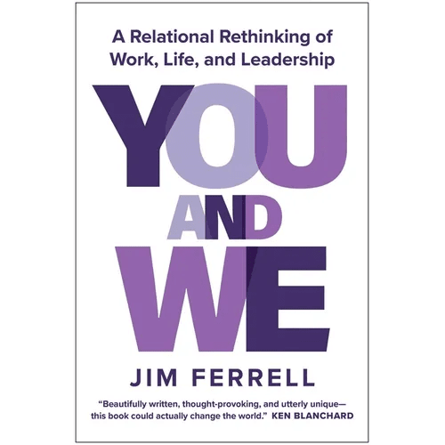 You and We: A Relational Rethinking of Work, Life, and Leadership - Hardcover - iShook Books