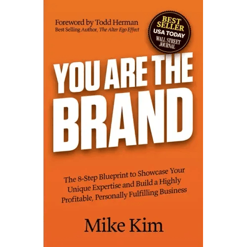 You Are the Brand: The 8 - Step Blueprint to Showcase Your Unique Expertise and Build a Highly Profitable, Personally Fulfilling Business - Paperback - iShook Books