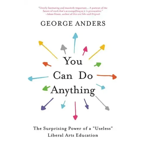 You Can Do Anything: The Surprising Power of a Useless Liberal Arts Education - Paperback - iShook Books