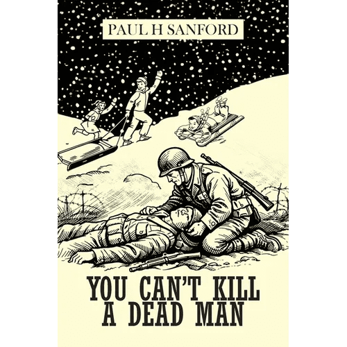 You Can't Kill a Dead Man: Viet Nam as We Remember It - Paperback - iShook Books