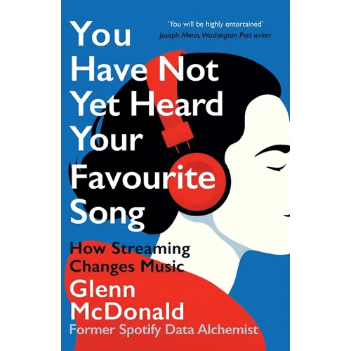 You Have Not Yet Heard Your Favourite Song: How Streaming Changes Music - Paperback - iShook Books