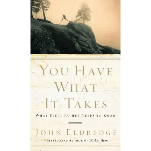 You Have What It Takes: What Every Father Needs to Know - Paperback - iShook Books