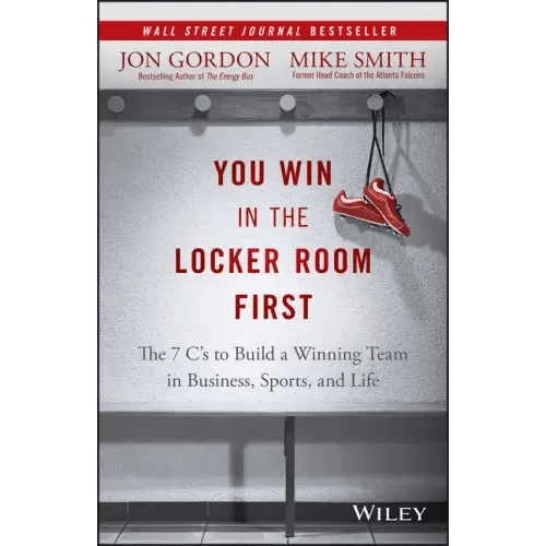 You Win in the Locker Room First: The 7 C's to Build a Winning Team in Business, Sports, and Life - Hardcover - iShook Books