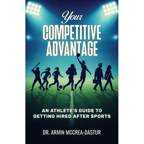 Your Competitive Advantage: An Athlete's Guide to Getting Hired After Sports - Paperback - iShook Books