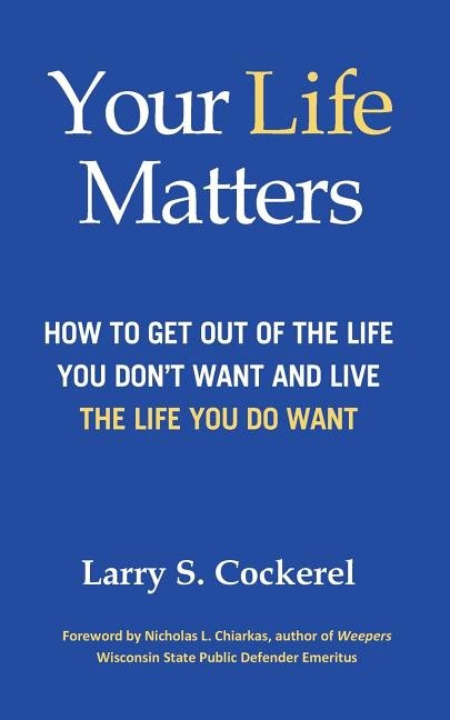 Your Life Matters: How to Get Out of the Life You Don't Want and Live the Life You Do Want - iShook Books