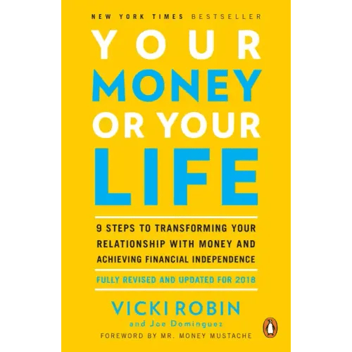 Your Money or Your Life: 9 Steps to Transforming Your Relationship with Money and Achieving Financial Independence: Fully Revised and Updated for 2018 - Paperback - iShook Books