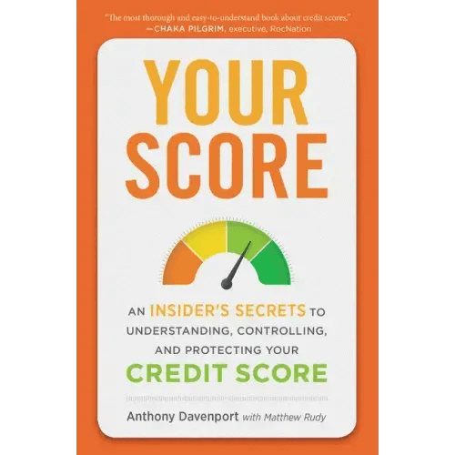Your Score: An Insider's Secrets to Understanding, Controlling, and Protecting Your Credit Score - Paperback - iShook Books