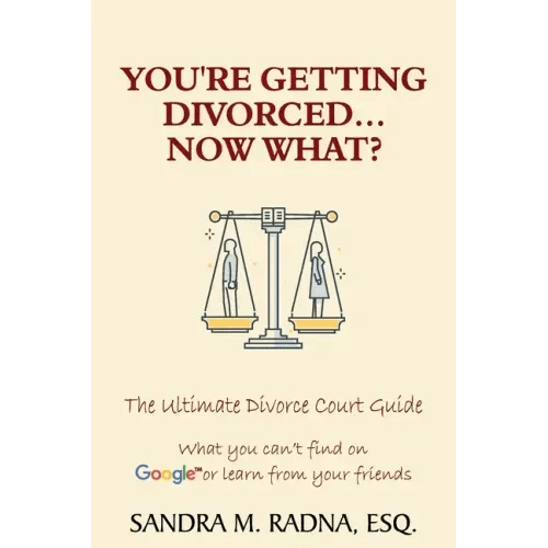 You're Getting Divorced...Now What?: The Ultimate Divorce Court Guide - Paperback - iShook Books
