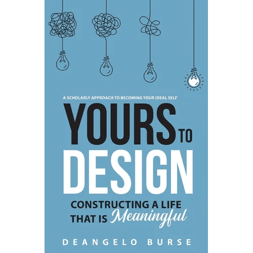 Yours To Design: Constructing a Life That is Meaningful - Paperback - iShook Books