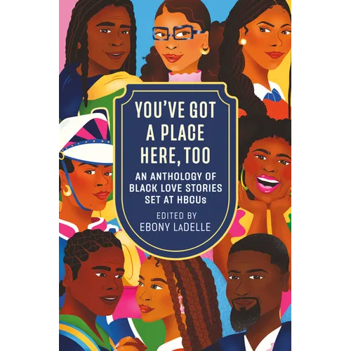 You've Got a Place Here, Too: An Anthology of Black Love Stories Set at Hbcus - Hardcover - iShook Books