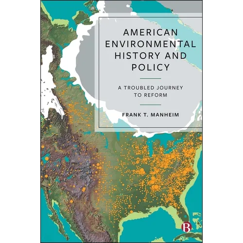 American Environmental History and Policy: A Troubled Journey to Reform