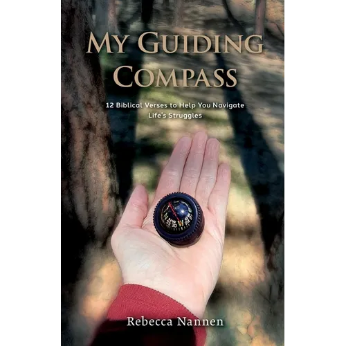 My Guiding Compass: 12 Biblical Verses to Help You Navigate Life's Struggles