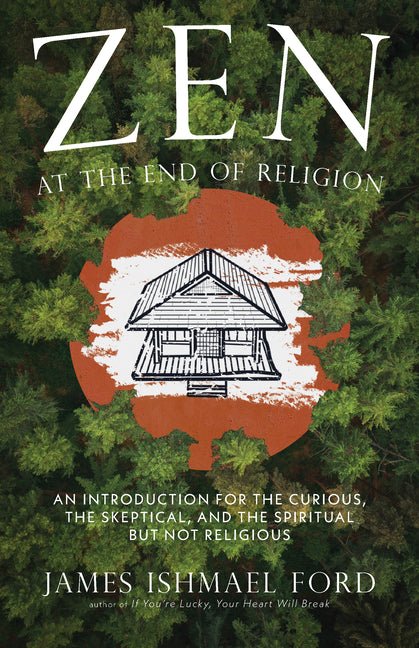 Zen at the End of Religion: An Introduction for the Curious, the Skeptical, and the Spiritual But Not Religious - iShook Books